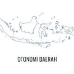 Dasar Hukum, Nilai, Dimensi dan Prinsip Penerapan Otonomi Daerah di Indonesia